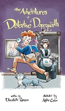 The Adventures of Detective Dopeyworth Hardback Edition By Author Elizabeth Green