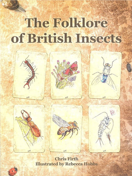 The Folklore of British Insects by Chris Firth and Rebecca Hobbs