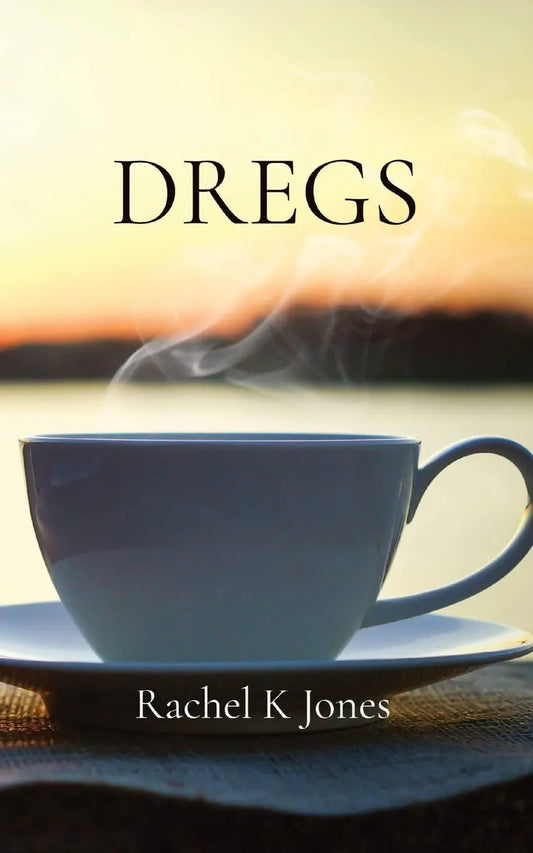 Dregs By Author Rachel K. Jones