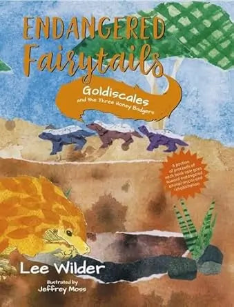 Goldiscales and the Three Honey Badgers Endangered Fairytails (Paperback) By Author Lee Wilder