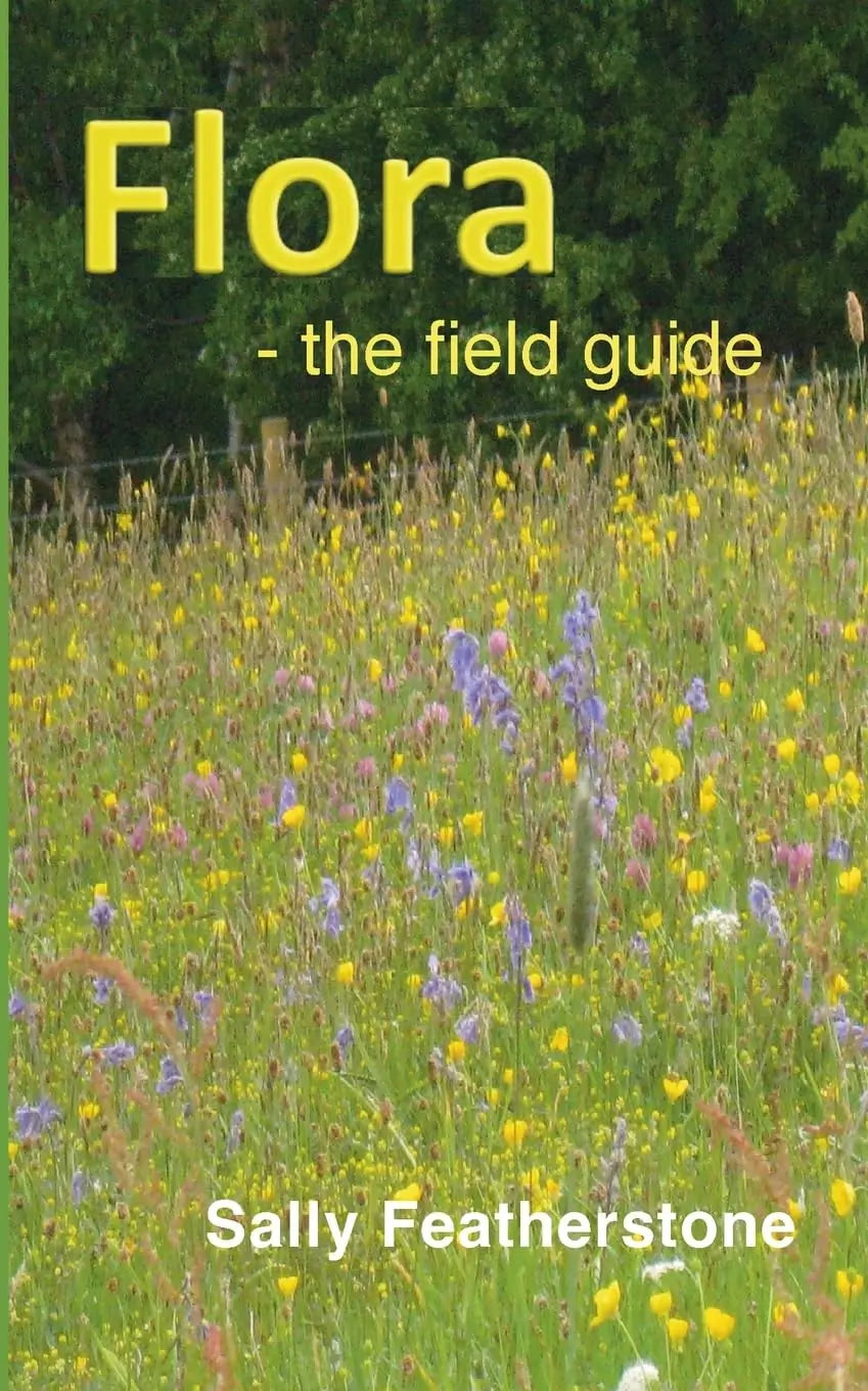 Flora: the field guide By Author Sally Featherstone