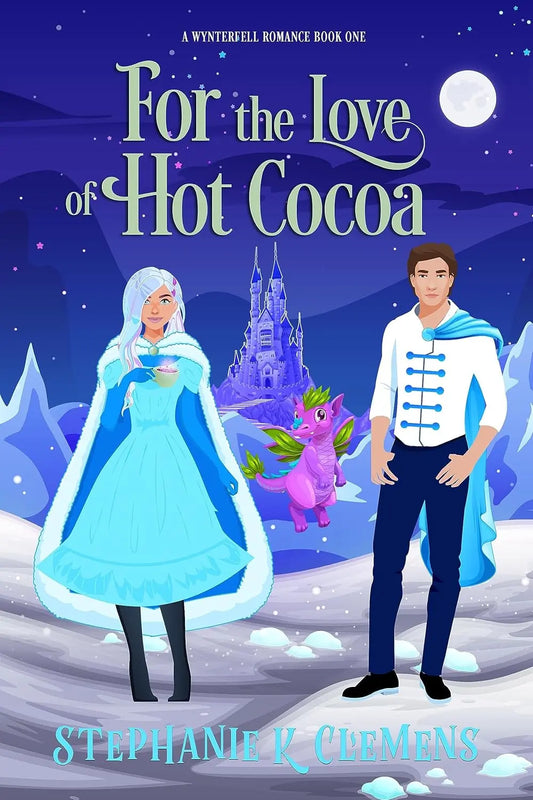 For the Love of Hot Cocoa: A Wynterfell Romance (Wynterfell Romances Book 1) By Author Stephanie Clemens