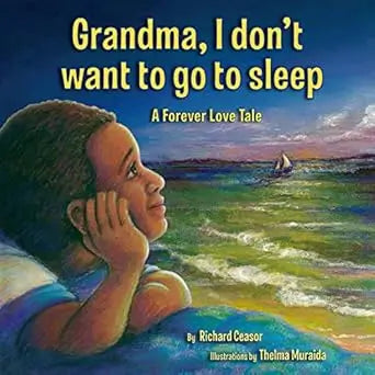 Grandma, I don’t want to go to sleep Paperback By Author Richard Ceasor