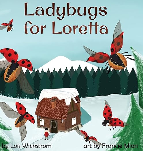 Ladybugs For Loretta By Author Lois Wickstrom