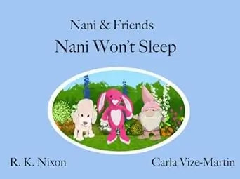 Nani & Friends: Nani Won’t Sleep By Author R.K. Nixon