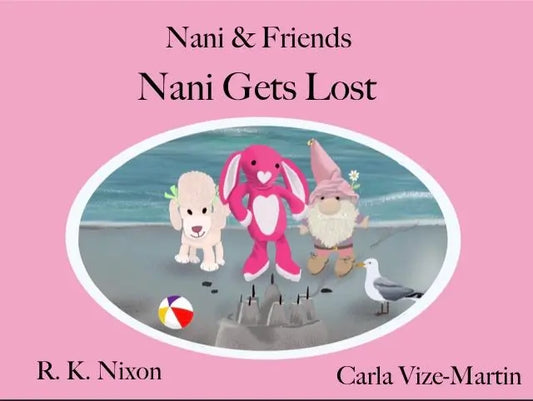 Nani & Friends: Nani Gets Lost By Author R. K. Nixon