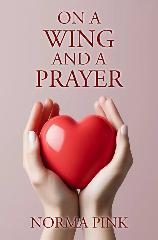 On A Wing And A Prayer By Author Norma Pink