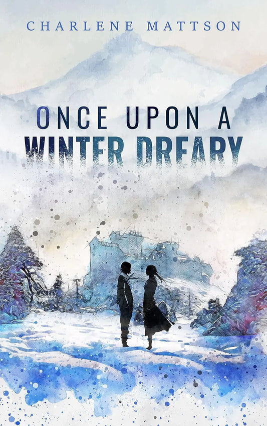 Once Upon A Winter Dreary (Fairy Tale Case Files Book 6) By Author Charlene Mattson