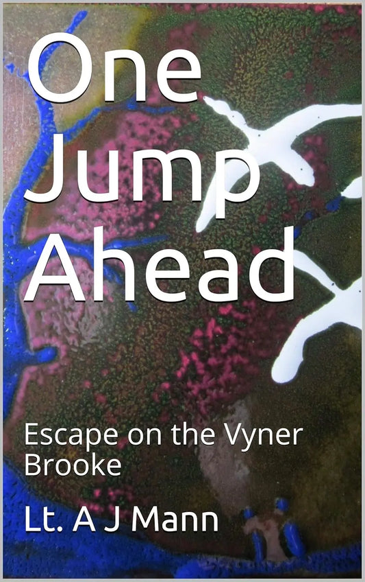 One Jump Ahead Escape on the Vyner Brooke (AJ Mann) By Author Harry Nicholson