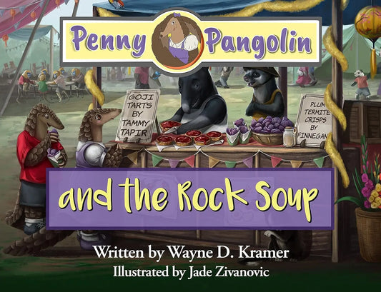 Penny Pangolin and the Rock Soup By Author Wayne D. Kramer