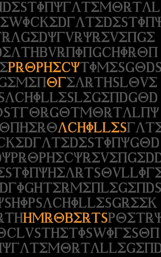 The Prophecy of Achilles: A novel in verse By Author H. Roberts