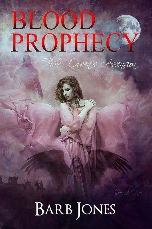 Blood Prophecy Three: Queen’s Ascension By Author Barb Jones