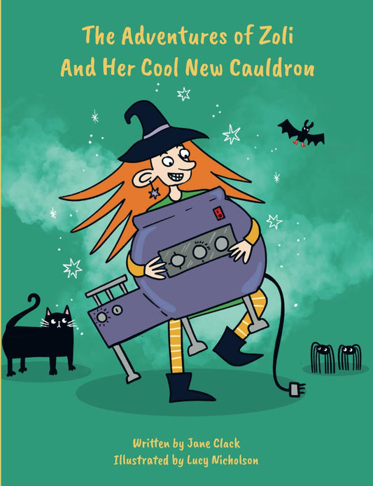 The Adventures of Zoli and Her Cool New Cauldron By Author Jane Clack