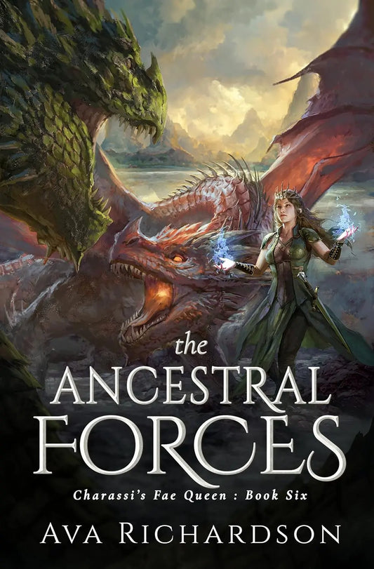The Ancestral Forces (Book 6 Charassi's Fae Queen) By Author Ava Richardson