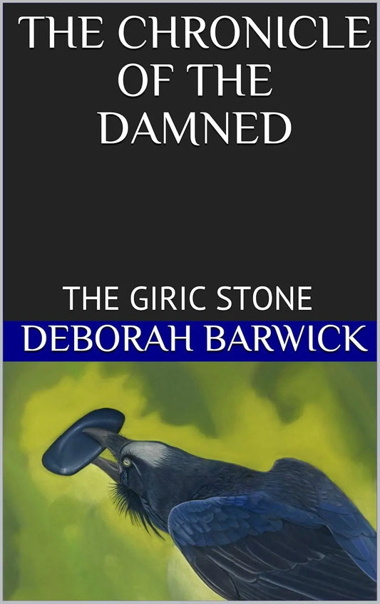 The Chronicle of the Damned: The Giric Stone (Book 3) By Author Deborah Barwick