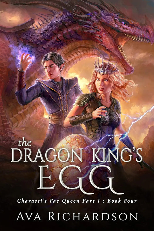 The Dragon King's Egg (Book 4 Charassi's Fae Queen) By Author Ava Richardson