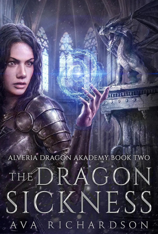 The Dragon Sickness (Alveria Dragon Akademy Book 2) By Ava Richardson