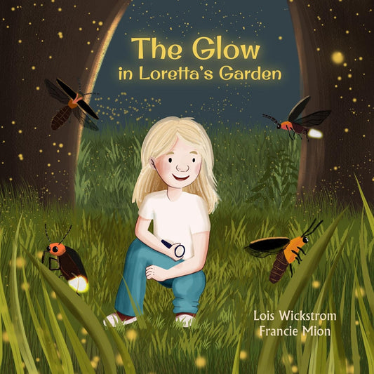 The Glow in Loretta’s Garden By Author Lois Wickstrom