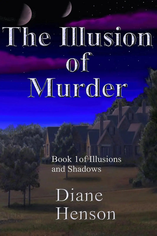 The Illusion of Murder (Book 1 of Illusions and Shadows) By Author Diane Hensonx