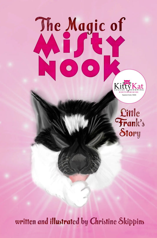 The Magic of Misty Nook: Kitty Kat Rescue, Little Franks Story By Author Christine Skippins