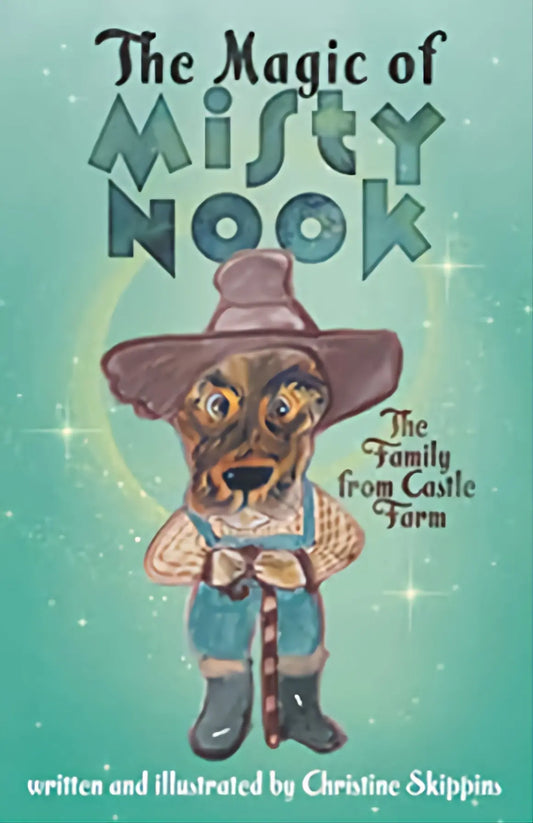 The Magic of Misty Nook: The Family from Castle Farm By Author Christine Skippins
