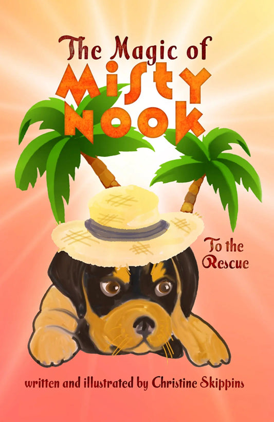 The Magic of Misty Nook: To the Rescue By Author Christine Skippins