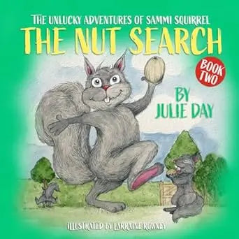 The Nut Search (The Unlucky Adventures of Sammi Squirrel) By Author Julie Day