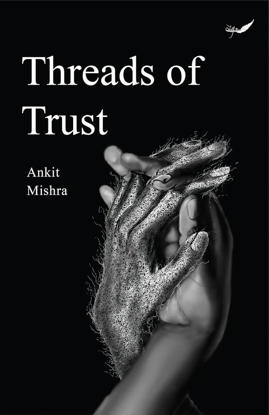 Threads of Trust (Paperback) By Author Ankit Mishra