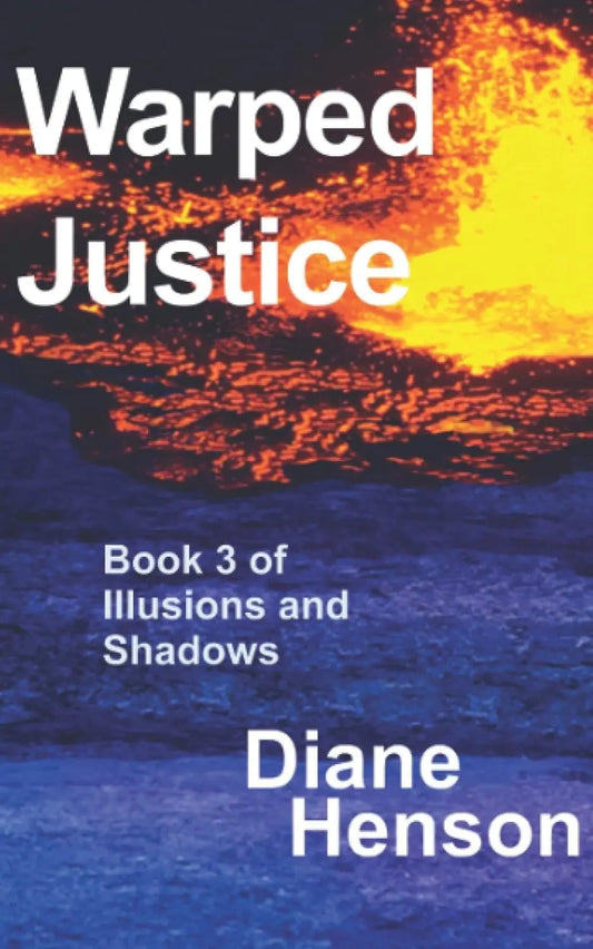 Warped Justice (Book 3 of Illusions and Shadows) By Author Diane Henson